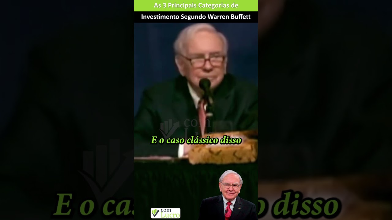 As 3 Principais Categorias de Investimento Segundo Warren Buffett
