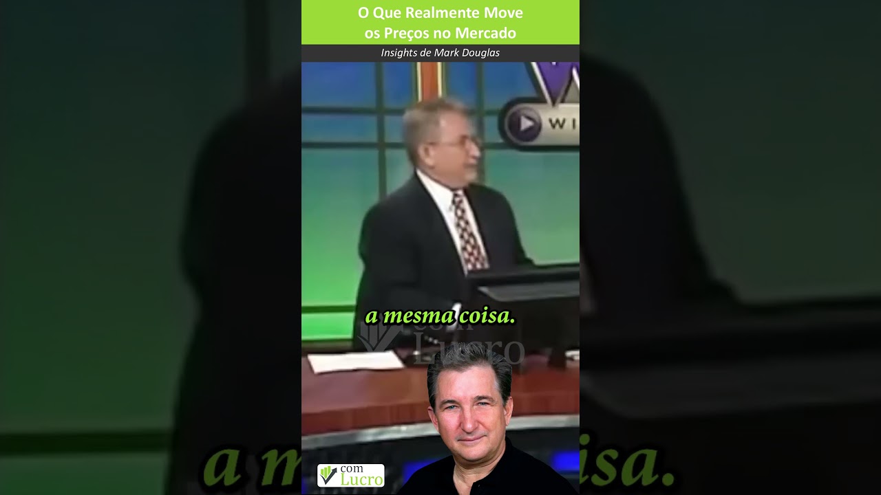 Mark Douglas: O Que Realmente Move os Preços no Mercado