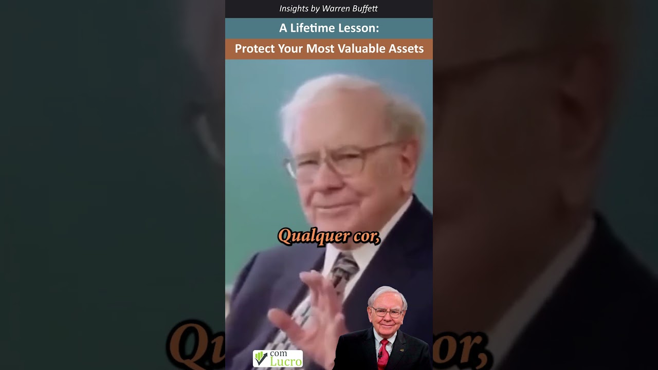 Uma Lição de Warren Buffett Para a Vida Toda: Proteja Seus Bens Mais Valiosos
