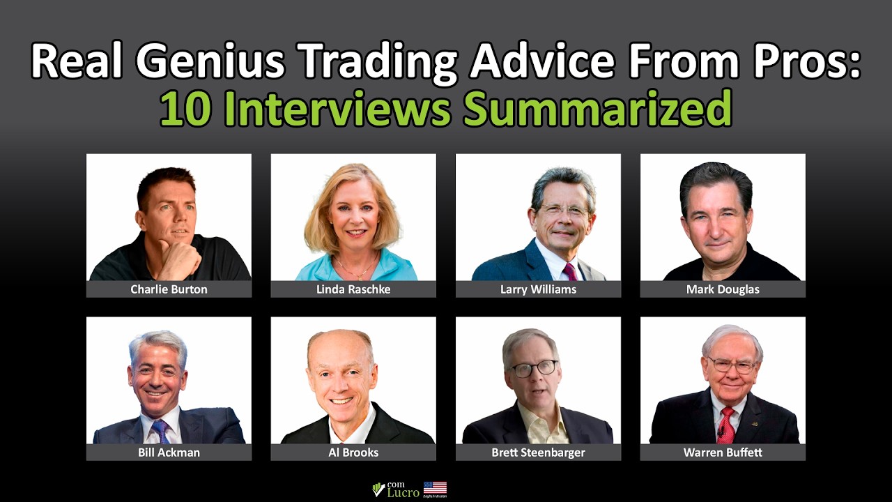 Real Genius Trading Advice From Pros: 10 Interviews Summarized