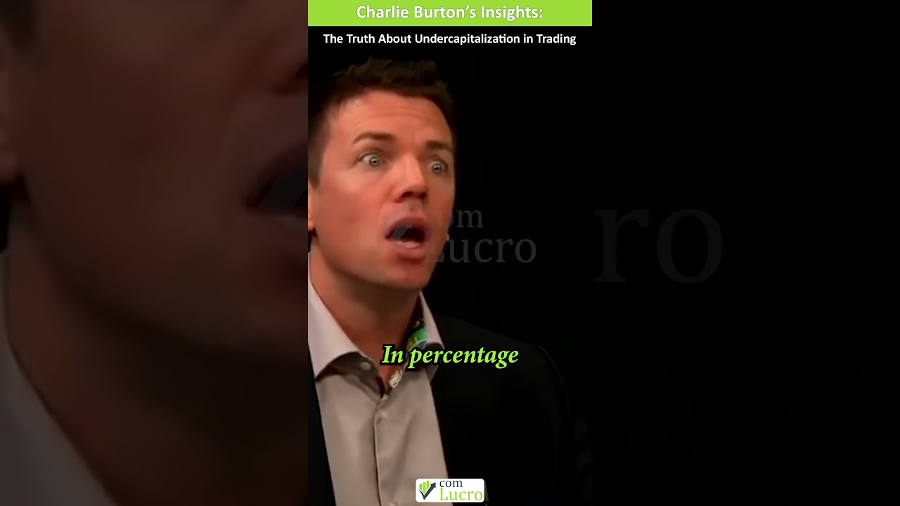 The Truth About Undercapitalization in Trading – Charlie Burton’s Insights