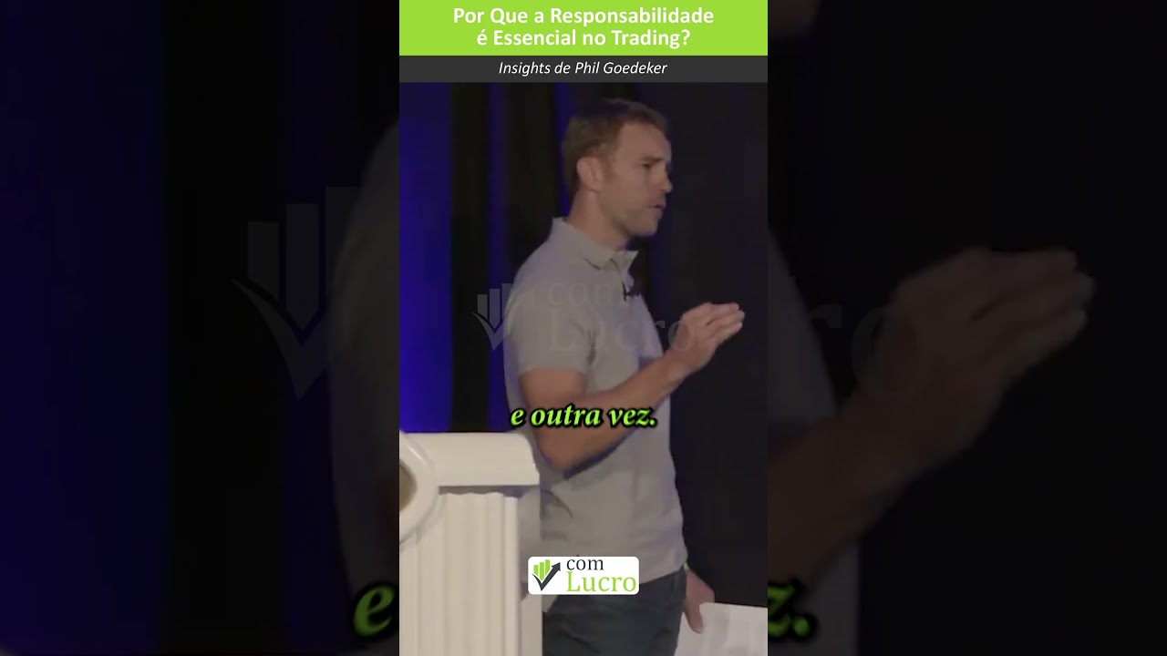 Por Que a Responsabilidade é Essencial no Trading? Insights de Phil Goedeker