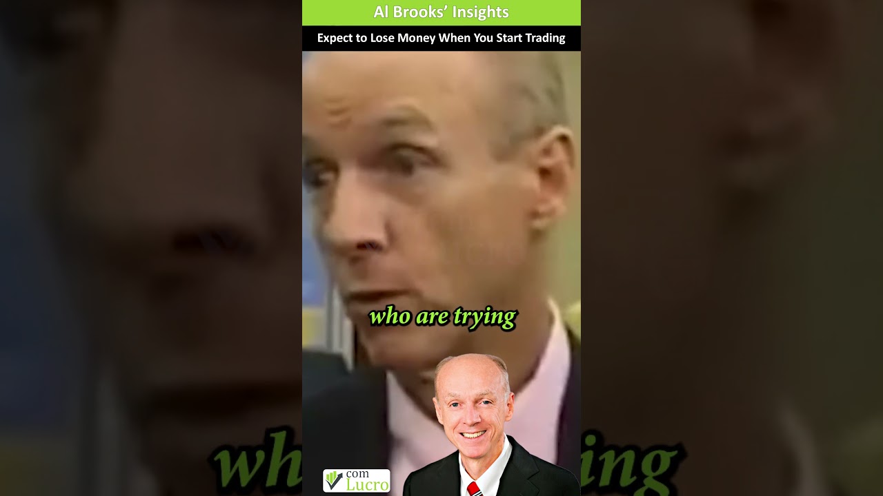 Al Brooks’ Warning: Expect to Lose Money When You Start Trading