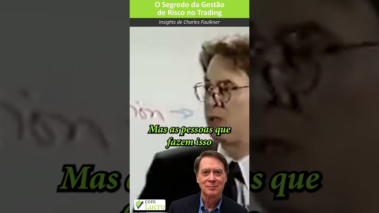 O Segredo da Gestão de Risco no Trading – Insights de Charles Faulkner