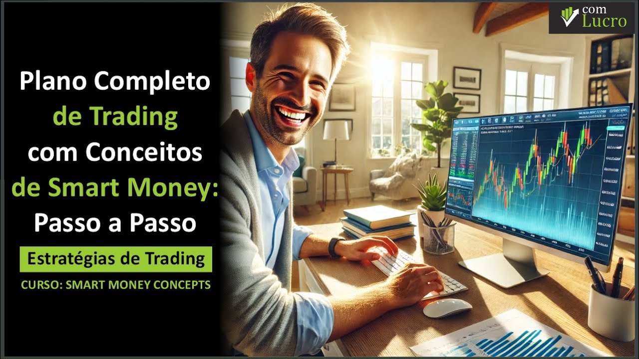 Plano Completo de Trading com Conceitos de Smart Money: Passo a Passo