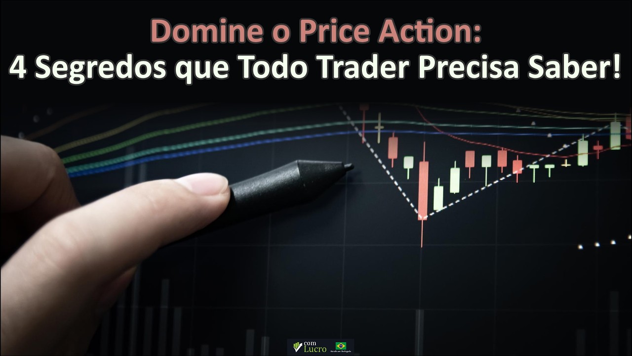 Domine o Price Action: 4 Segredos que Todo Trader Precisa Saber!