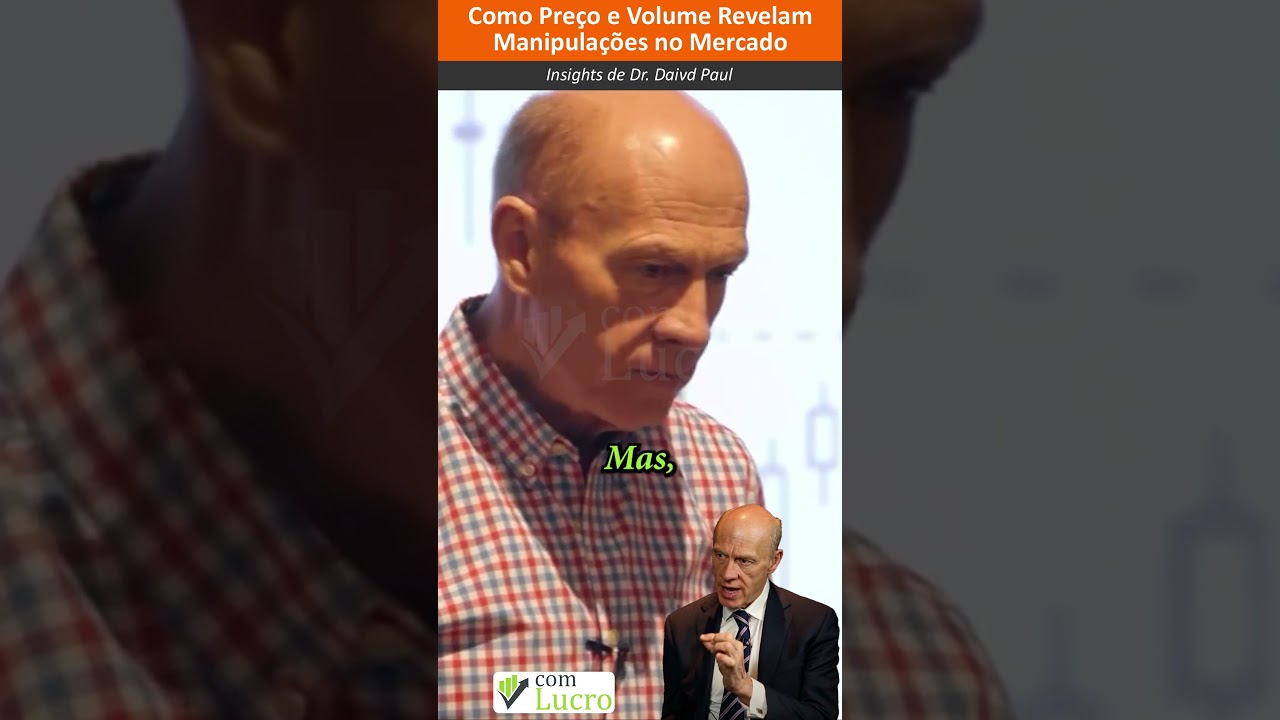 Dr. David Paul: Como Preço e Volume Revelam Manipulações no Mercado