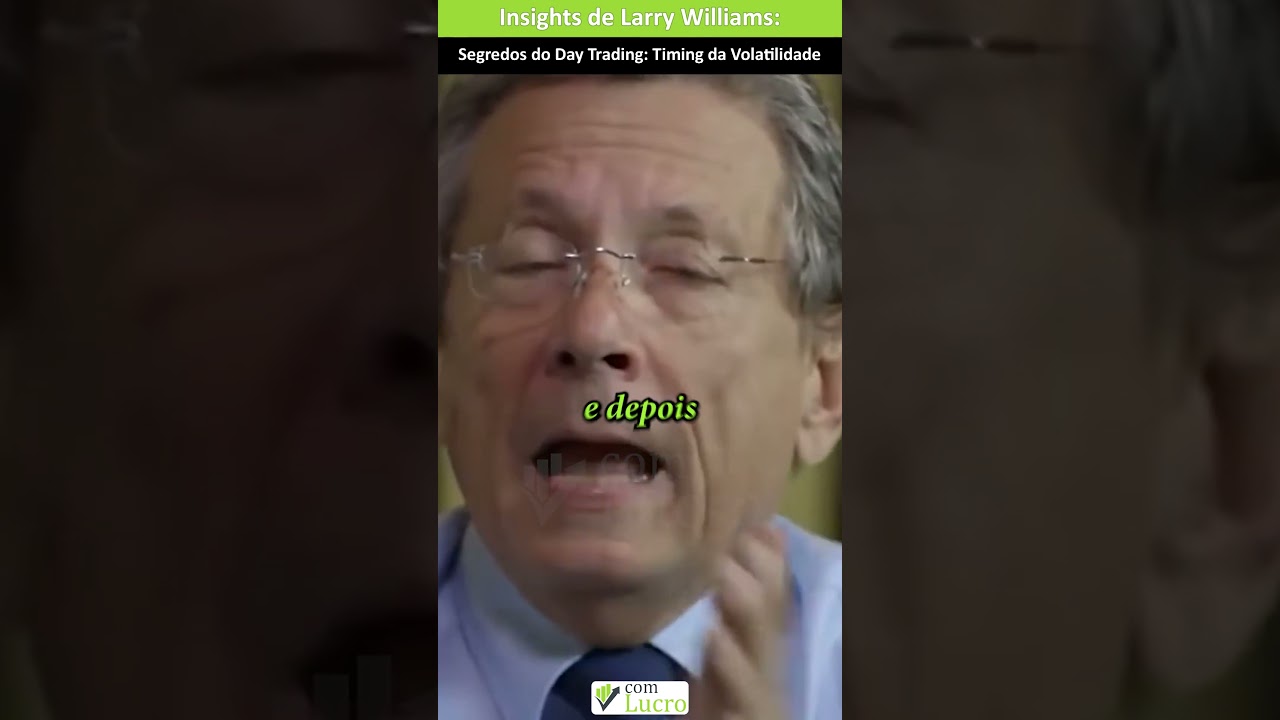 Segredos do Day Trading: Larry Williams sobre Timing da Volatilidade