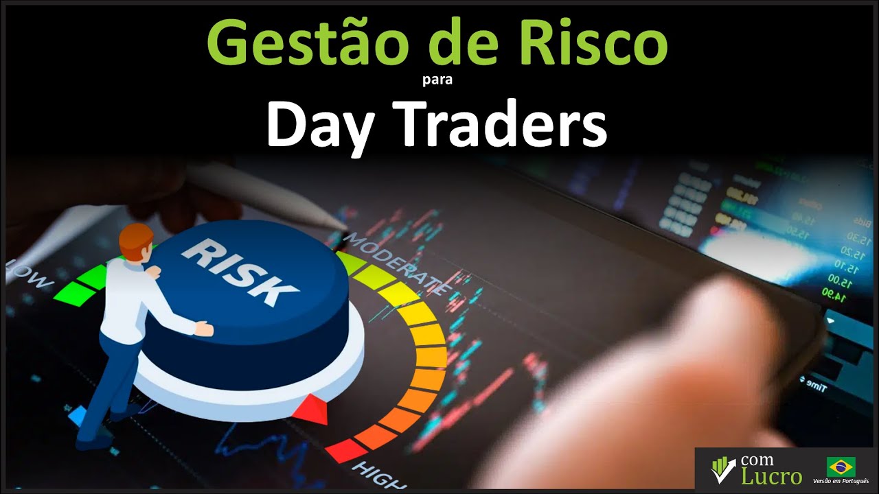 Gestão de Risco para Day Traders: A Chave para o Sucesso Consistente no Day Trading