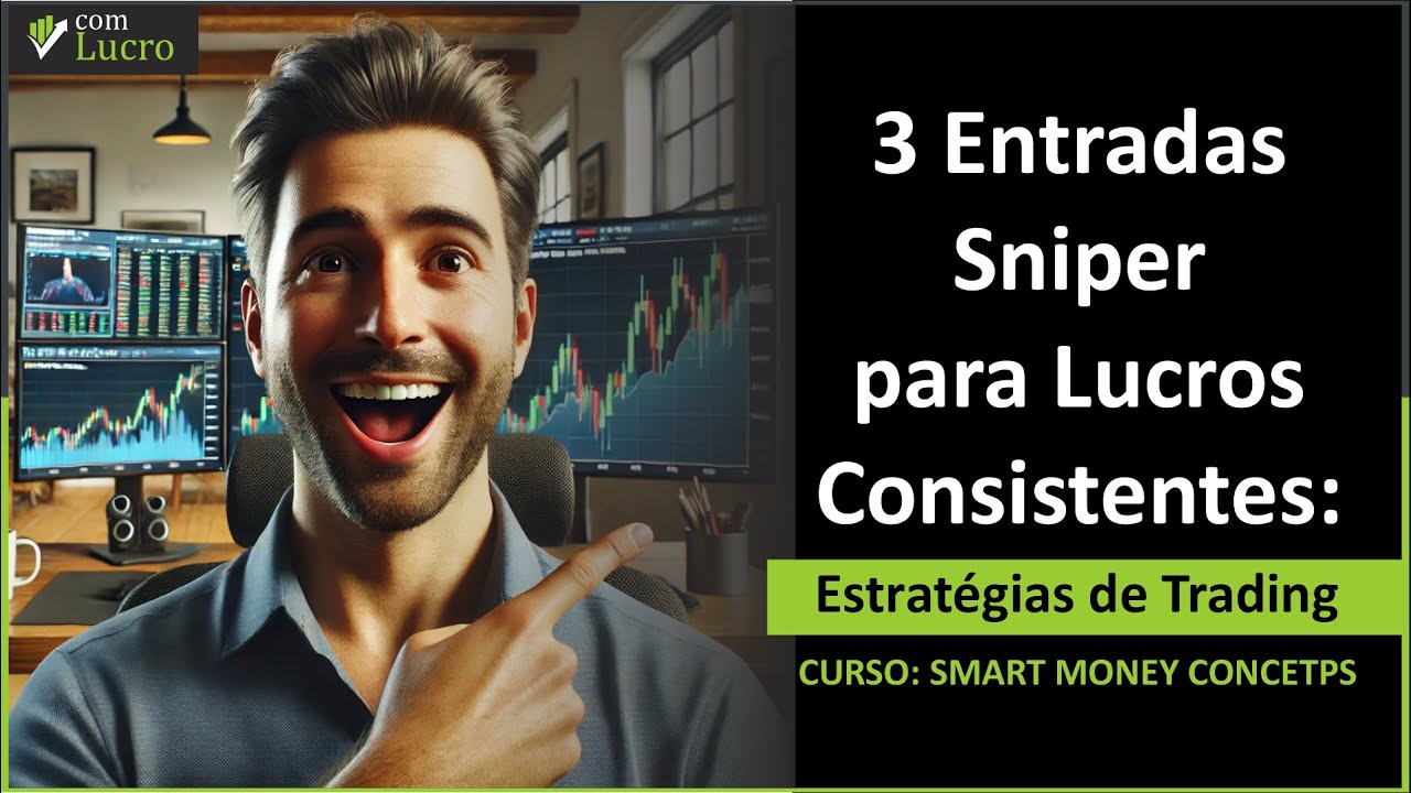 3 Entradas Sniper para Lucros Consistentes com Smart Money Concepts