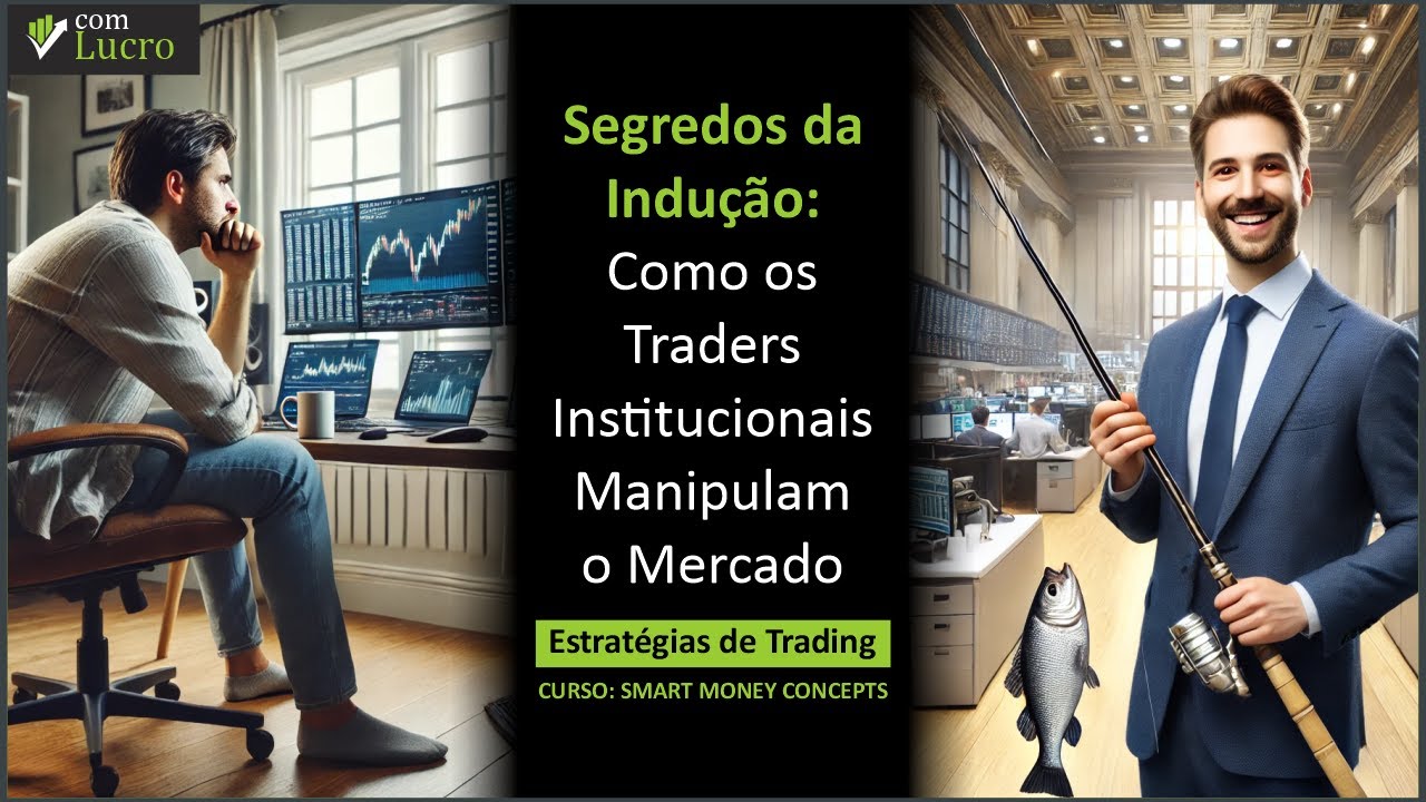 Domine as Zonas de Indução e Aprenda Como os Grandes Players Manipulam o Mercado