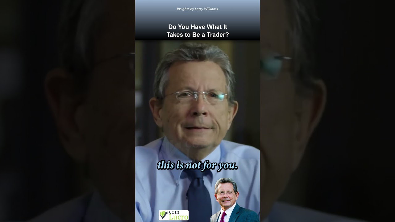 Do You Have What It Takes to Be a Trader? Larry Williams Answers