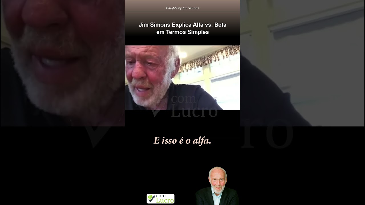 Jim Simons Explica Alfa vs. Beta em Termos Simples