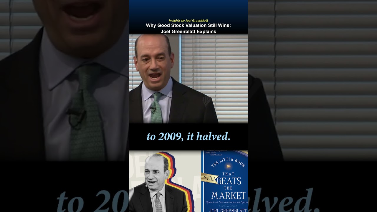 Why Good Stock Valuation Still Wins – Joel Greenblatt Explains